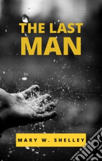 The Last Man. E-book. Formato EPUB ebook di Mary W.