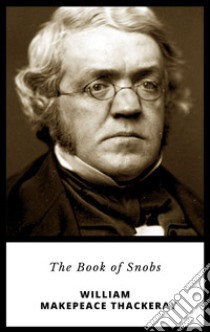 The Book of Snobs. E-book. Formato EPUB ebook di William Makepeace