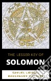 The Lesser Key of Solomon. E-book. Formato EPUB ebook di Samuel Liddell