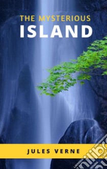 The Mysterious Island. E-book. Formato EPUB ebook di Jules Verne