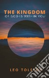 The Kingdom of God is Within You. E-book. Formato EPUB ebook