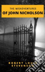 The Misadventures of John Nicholson. E-book. Formato EPUB ebook