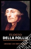 Elogio della Follia. E-book. Formato EPUB ebook di Erasmo da