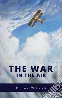 The War in the Air. E-book. Formato EPUB ebook