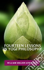 Fourteen Lessons in Yogi Philosophy. E-book. Formato EPUB ebook