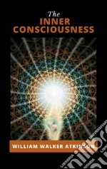 The Inner Consciousness. E-book. Formato EPUB ebook