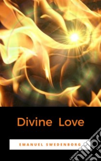 Divine Love. E-book. Formato EPUB ebook di Emanuel Swedenborg