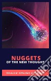 Nuggets of the New Thought. E-book. Formato EPUB ebook di William Walker Atkinson