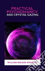 Practical Psychomancy and Crystal Gazing. E-book. Formato EPUB ebook