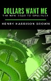 Dollars Want Me. E-book. Formato EPUB ebook di Henry Harrison