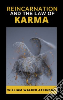 Reincarnation and the Law of Karma. E-book. Formato EPUB ebook di William Walker
