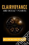 Clairvoyance and Occult Powers. E-book. Formato EPUB ebook