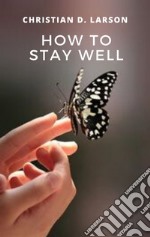 How to Stay Well. E-book. Formato EPUB ebook