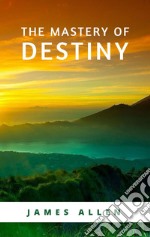 The Mastery of Destiny. E-book. Formato EPUB ebook