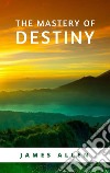 The Mastery of Destiny. E-book. Formato EPUB ebook