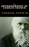The Autobiography of Charles Darwin. E-book. Formato EPUB ebook di Charles Darwin