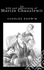 The Life and Adventures of Martin Chuzzlewit. E-book. Formato EPUB ebook