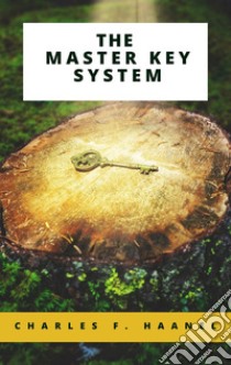 The Master Key System. E-book. Formato EPUB ebook di Charles F.