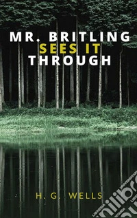 Mr. Britling Sees It Through. E-book. Formato EPUB ebook