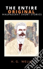 The Entire Original Maupassant Short Stories. E-book. Formato EPUB ebook