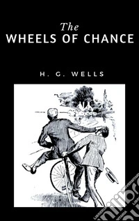 The Wheels of Chance. E-book. Formato EPUB ebook