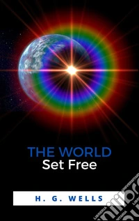 The World Set Free. E-book. Formato EPUB ebook