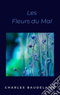 Les Fleurs du Mal. E-book. Formato EPUB ebook di Charles Baudelaire