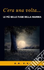 C&apos;era una volta. E-book. Formato EPUB ebook