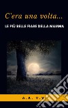 C&apos;era una volta. E-book. Formato EPUB ebook