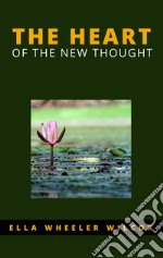 The Heart of the New Thought. E-book. Formato EPUB ebook