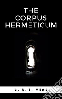 The Corpus Hermeticum. E-book. Formato EPUB ebook
