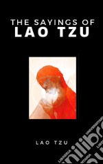 The Sayings Of Lao Tzu. E-book. Formato EPUB