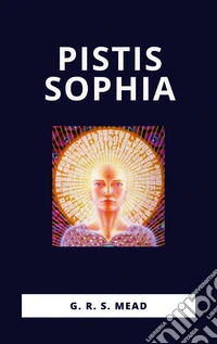 Pistis Sophia. E-book. Formato EPUB ebook