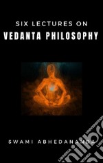 Six Lectures on Vedanta Philosophy. E-book. Formato EPUB ebook