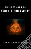 Six Lectures on Vedanta Philosophy. E-book. Formato EPUB ebook