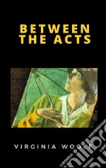 Between the Acts. E-book. Formato EPUB ebook