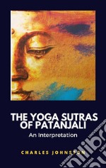 The Yoga Sutras of Patanjali, An Interpretation. E-book. Formato EPUB