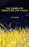 The Complete Treatise on Gold. E-book. Formato EPUB ebook