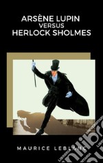 Arsène Lupin versus Herlock Sholmes. E-book. Formato EPUB ebook