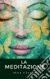 La meditazione. E-book. Formato EPUB ebook di Olga Calvari