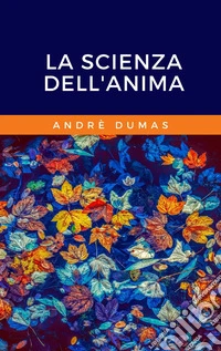 La scienza dell'Anima. E-book. Formato EPUB ebook