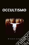 Occultismo. E-book. Formato EPUB ebook di Nicola Oliva