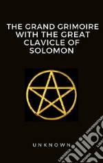 The Grand Grimoire with the Great Clavicle of Solomon. E-book. Formato EPUB