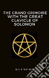 The Grand Grimoire with the Great Clavicle of Solomon. E-book. Formato EPUB ebook