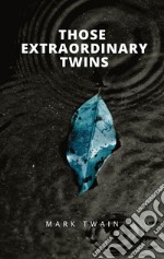 Those Extraordinary Twins. E-book. Formato EPUB ebook