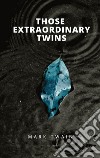 Those Extraordinary Twins. E-book. Formato EPUB ebook