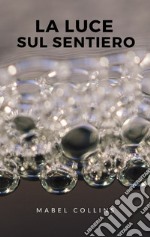 La luce sul sentiero. E-book. Formato EPUB ebook