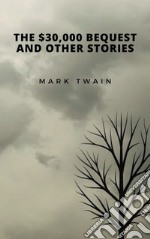 The $30,000 Bequest and Other Stories. E-book. Formato EPUB ebook