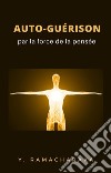 Auto-guérison par la force de la pensée (traduit). E-book. Formato EPUB ebook di William Walker Atkinson