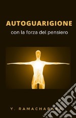 Autoguarigione con la forza del pensiero (tradotto). E-book. Formato EPUB ebook